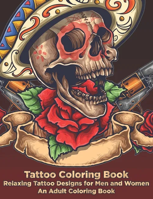Tattoo Coloring Book - Relaxing Tattoo Designs for Men and Women - An Adult Coloring Book - Paperback