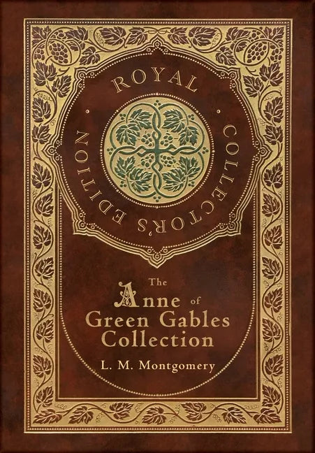 The Anne of Green Gables Collection (Royal Collector's Edition) (Case Laminate Hardcover with Jacket) Anne of Green Gables, Anne of Avonlea, Anne of t - Hardcover