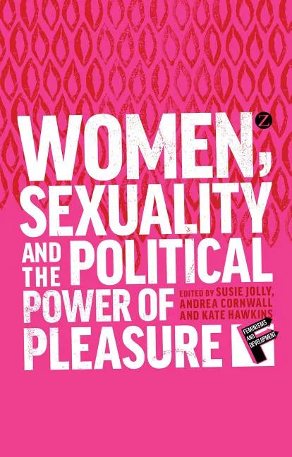 Women, Sexuality and the Political Power of Pleasure - Paperback