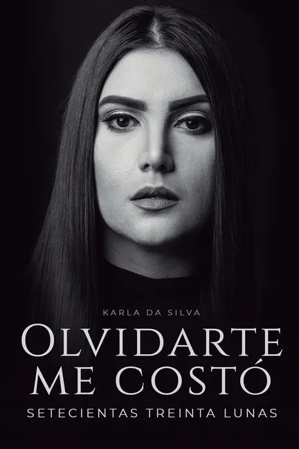 Olvidarte me costó setecientas treinta lunas: Un duelo emocional hecho poesía - Paperback