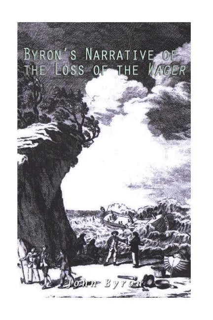 Byron's Narrative of the Loss of the Wager - Paperback