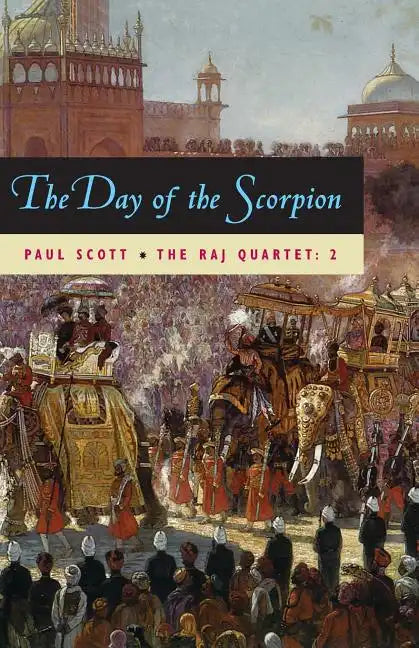 The Raj Quartet, Volume 2: The Day of the Scorpion - Paperback