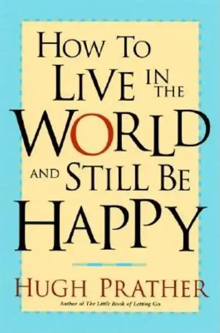 How to Live in the World and Still Be Happy - Paperback