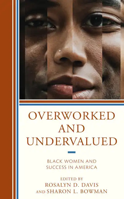 Overworked and Undervalued: Black Women and Success in America - Hardcover