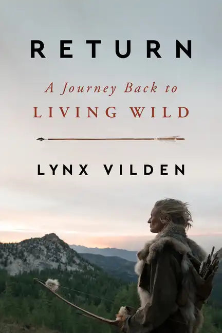 Return: A Journey Back to Living Wild - Hardcover
