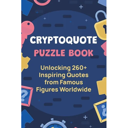 Cryptoquote Puzzle Book: Unlocking 260+ Inspiring Quotes from Famous Figures Worldwide - Paperback
