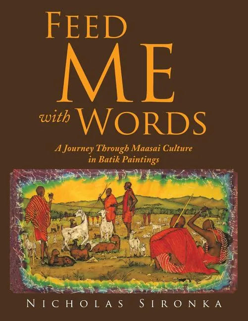 Feed Me with Words: A Journey Through Maasai Culture - Paperback