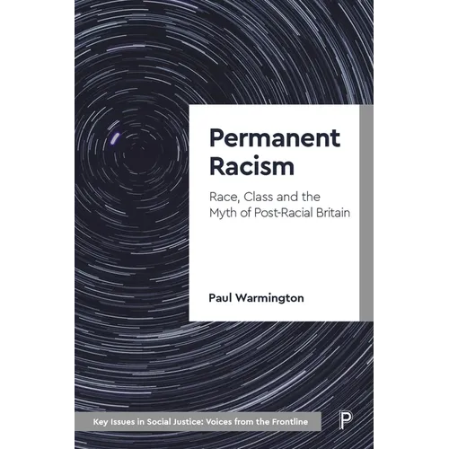 Permanent Racism: Race, Class and the Myth of Postracial Britain - Paperback