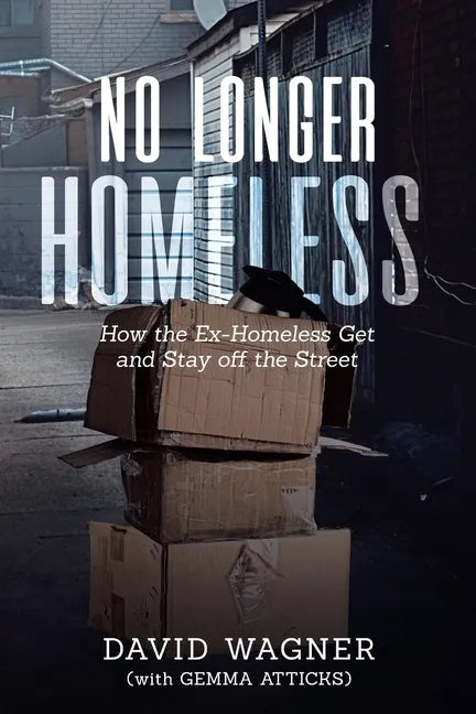No Longer Homeless: How the Ex-Homeless Get and Stay off the Street - Paperback