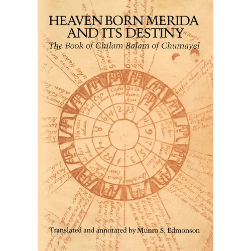 Heaven Born Merida and Its Destiny: The Book of Chilam Balam of Chumayel - Paperback