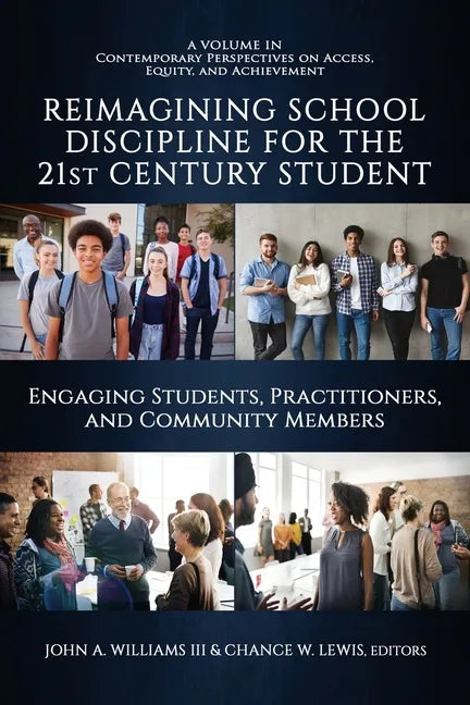 Reimagining School Discipline for the 21st Century Student: Engaging Students, Practitioners, and Community Members - Paperback