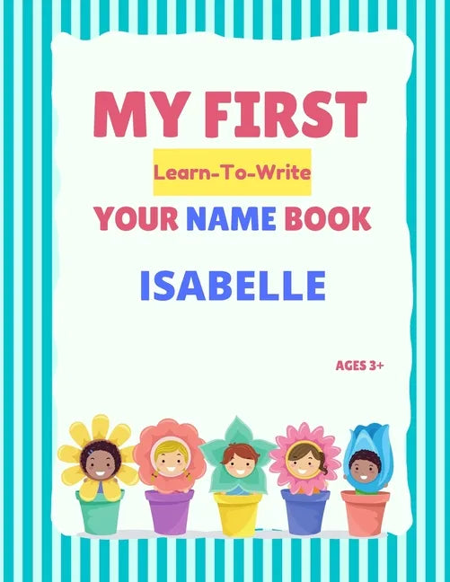 My First Learn-To-Write Your Name Book: Isabelle - Paperback