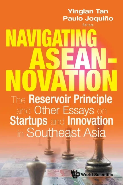 Navigating Aseannovation: The Reservoir Principle and Other Essays on Startups and Innovation in Southeast Asia - Paperback