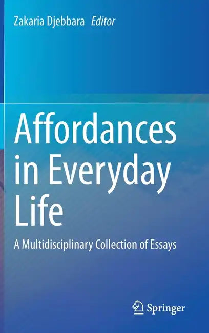 Affordances in Everyday Life: A Multidisciplinary Collection of Essays - Hardcover