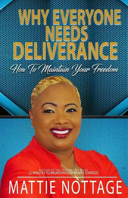 Why Everyone Needs Deliverance: How To Maintain Your Freedom - Paperback