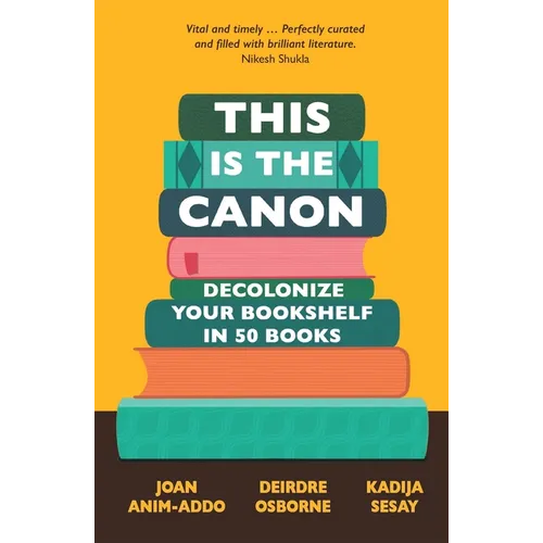This Is the Canon: Decolonize Your Bookshelves in 50 Books - Paperback