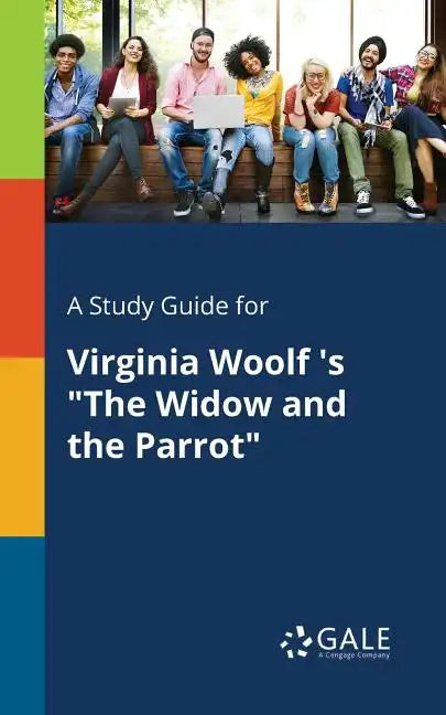 A Study Guide for Virginia Woolf 's "The Widow and the Parrot" - Paperback