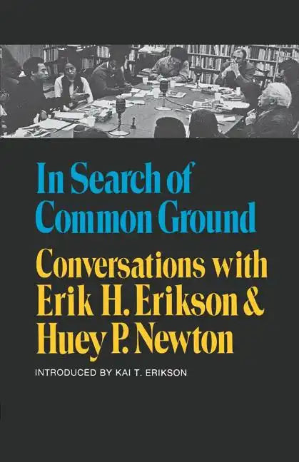 In Search of Common Ground: Conversations with Erik H. Erikson and Huey P. Newton - Paperback