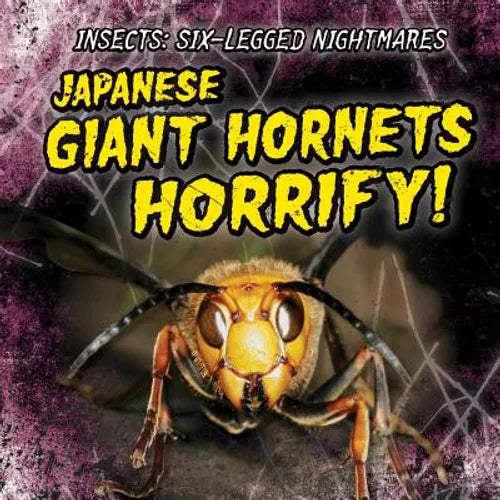 Japanese Giant Hornets Horrify! - Library Binding