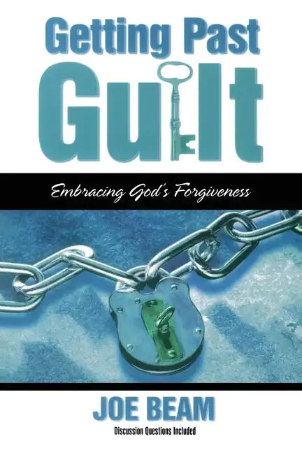 Getting Past Guilt: Embracing God's Forgiveness - Paperback