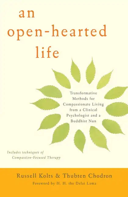 An Open-Hearted Life: Transformative Methods for Compassionate Living from a Clinical Psychologist Anda Buddhist Nun - Paperback