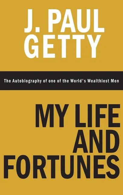 My Life and Fortunes, The Autobiography of one of the World's Wealthiest Men - Hardcover