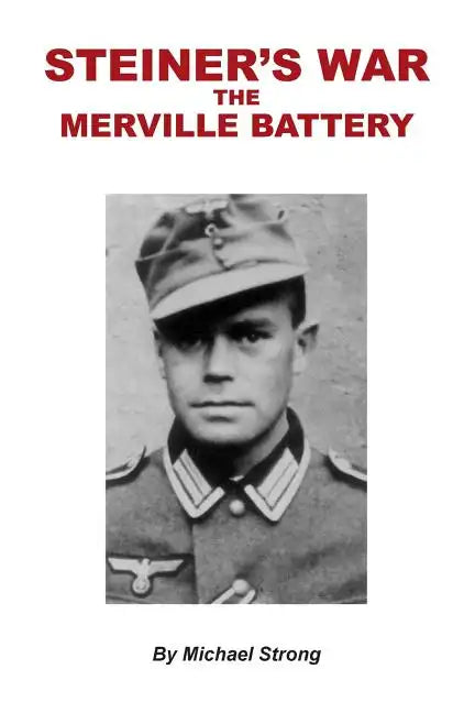 Steiner's War-The Merville Battery - Paperback