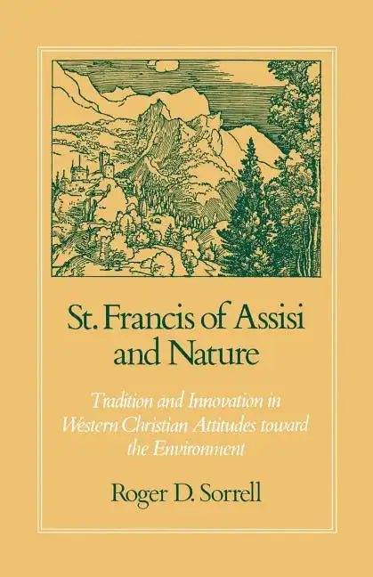 St. Francis of Assisi and Nature: Tradition and Innovation in Western Christian Attitudes Toward the Environment - Paperback