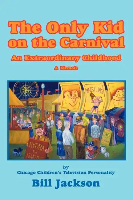 The Only Kid on the Carnival: An Extraordinary Childhood - Paperback