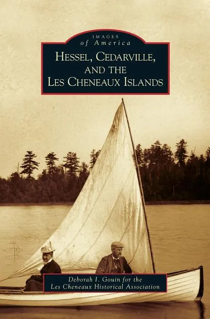 Hessel, Cedarville, and the Les Cheneaux Islands - Hardcover