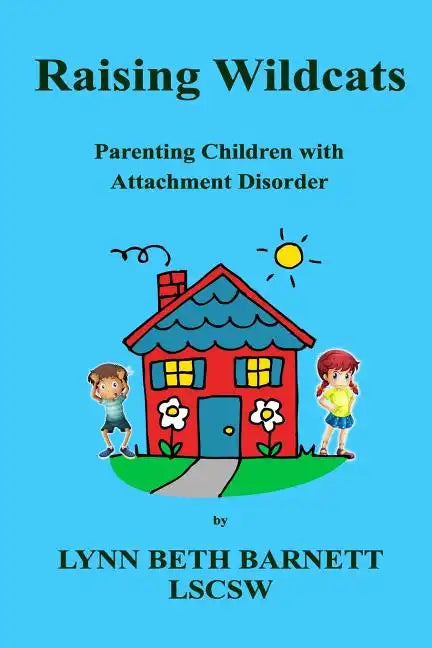 Raising Wildcats: Parenting Children with Attachment Disorder - Paperback