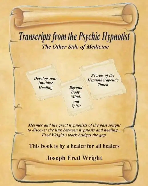 Transcripts from the Psychic Hypnotist: The Other Side of Medicine - Paperback