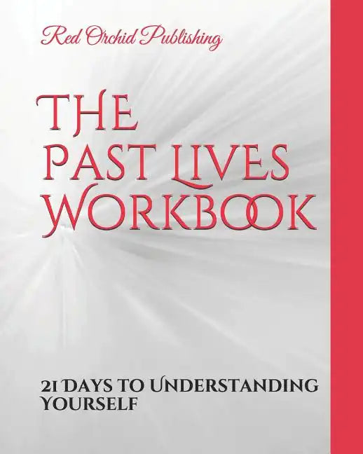The Past Lives Workbook: 21 Days to Understanding Yourself - Paperback