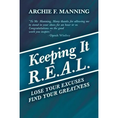 Keeping It R.E.A.L.: Lose Your Excuses Find Your Greatness - Paperback