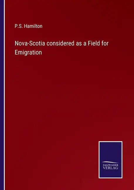 Nova-Scotia considered as a Field for Emigration - Paperback