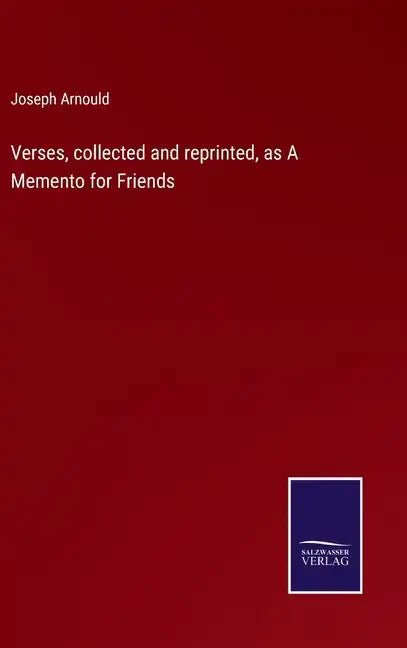 Verses, collected and reprinted, as A Memento for Friends - Hardcover