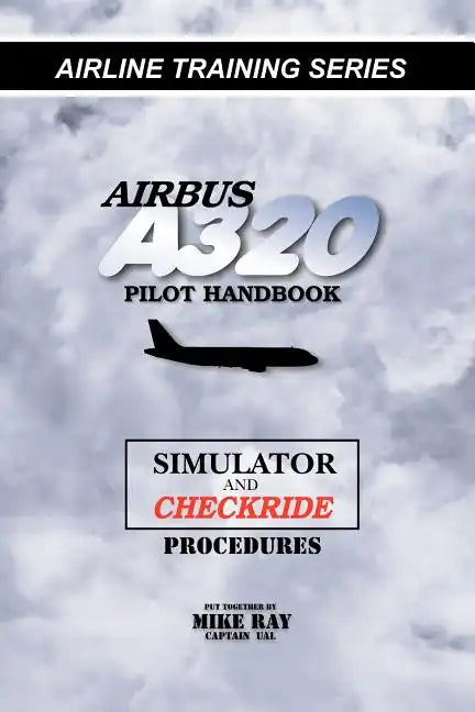 Airbus A320 pilot handbook: Simulator and checkride techniques - Paperback