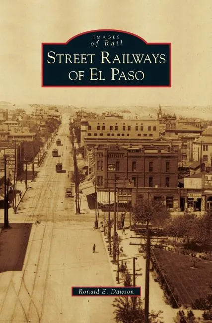 Street Railways of El Paso - Hardcover