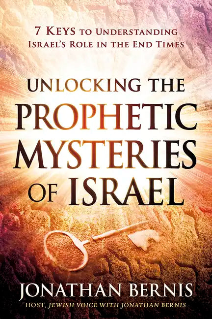 Unlocking the Prophetic Mysteries of Israel: 7 Keys to Understanding Israel's Role in the End-Times - Paperback