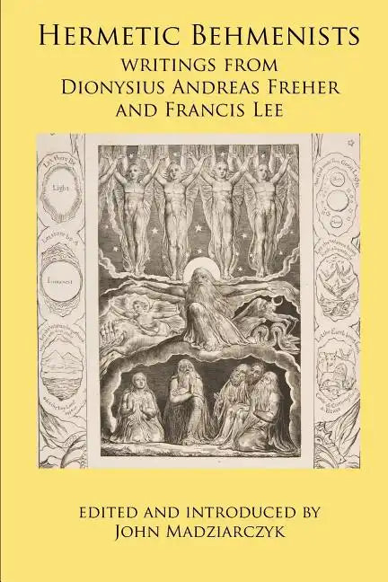 Hermetic Behmenists: writings from Dionysius Andreas Freher and Francis Lee - Paperback