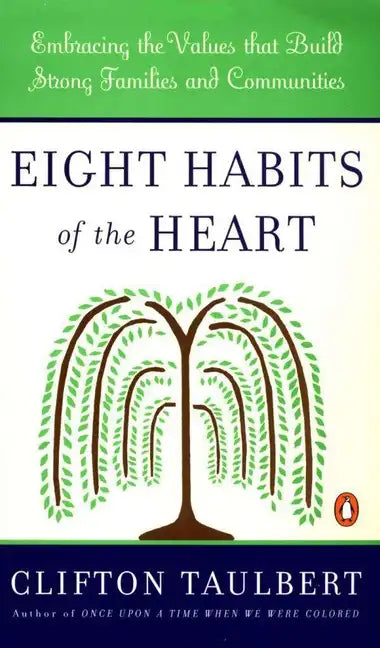 Eight Habits of the Heart: Embracing the Values That Build Strong Families and Communities - Paperback