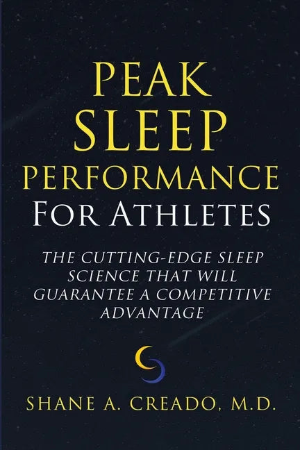 Peak Sleep Performance for Athletes: The Cutting-edge Sleep Science That Will Guarantee a Competitive Advantage - Paperback