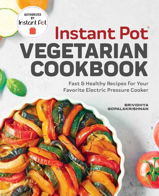 Instant Pot(r) Vegetarian Cookbook: Fast and Healthy Recipes for Your Favorite Electric Pressure Cooker - Paperback