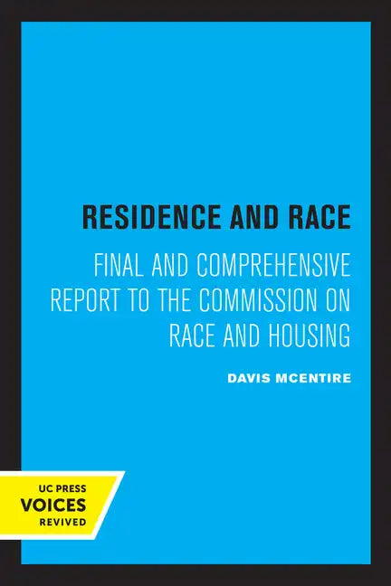Residence and Race: Final and Comprehensive Report to the Commission on Race and Housing - Paperback