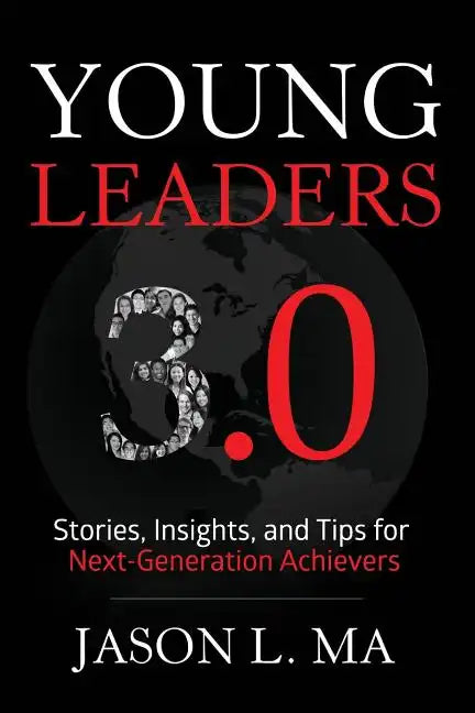 Young Leaders 3.0: Stories, Insights, and Tips for Next-Generation Achievers - Paperback
