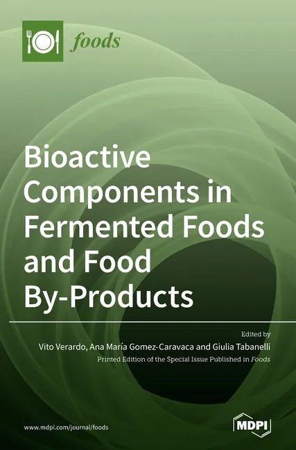 Bioactive Components in Fermented Foods and Food By-Products - Hardcover
