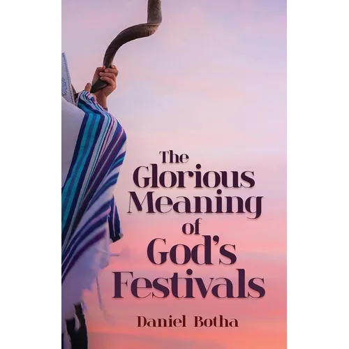 The Glorious Meaning of God's Festivals - Paperback
