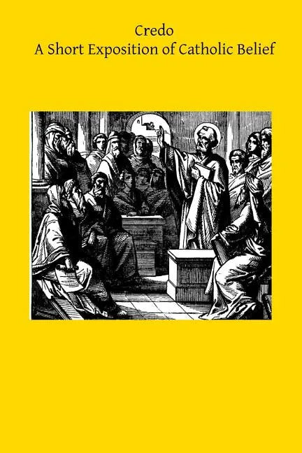 Credo: A Short Exposition of Catholic Belief - Paperback