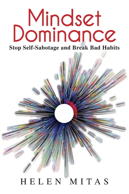 Mindset Dominance: Stop Self-Sabotage and Break Bad Habits - Paperback