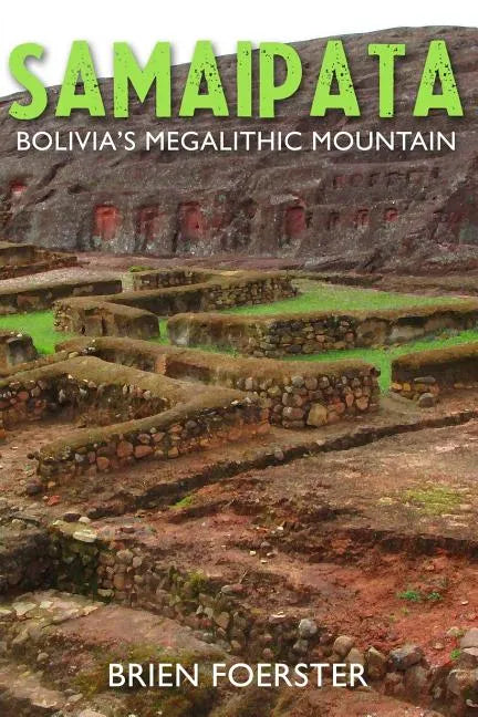 Samaipata: Bolivia's Megalithic Mountain - Paperback
